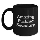 Funny Secretary Coffee Mug, Gifts from Men to Amazing Secretary, Birthday Unique Gifts for Her, Black Ceramic Mug with Humorous Quote - Main